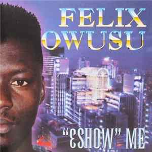 Felix Owusu - "Ɛshow" Me FLAC album