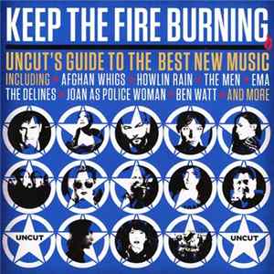 Various - Keep The Fire Burning (Uncut's Guide To The Best New Music) FLAC album