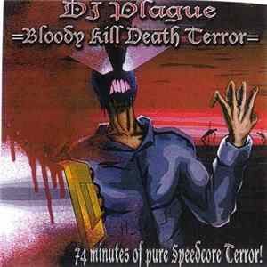 DJ Plague - Bloody Kill Death Terror FLAC album