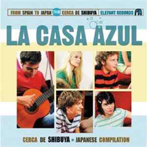 La Casa Azul - Cerca De Shibuya * Japanese Compilation FLAC album