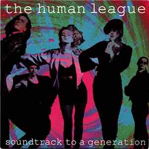The Human League - Soundtrack To A Generation FLAC album