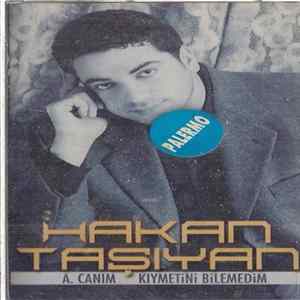 Hakan Taşıyan - A Canım/Kıymetini Bilemedim FLAC album