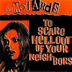 The Motards - To Scare Hellout Of Your Neigh-bors FLAC album