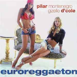 Pilar Montenegro, Gizelle D'Cole - Euroreggaeton FLAC album