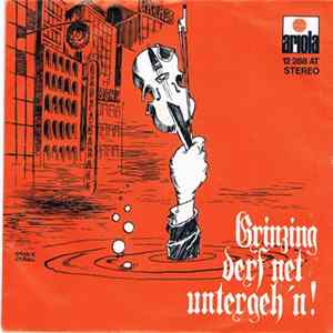 Fred Perry , Die Retter Von Grinzing - Grinzing Derf Net Untergeh'n ! FLAC album