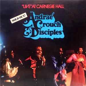 Andraé Crouch & The Disciples - "Live" At Carnegie Hall FLAC album