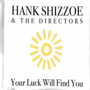 Hank Shizzoe & The Directors - Your Luck Will Find You FLAC album