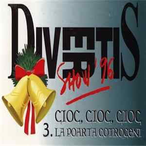 Divertis Show '96 - 3. Cioc, Cioc, Cioc La Poarta Cotroceni FLAC album