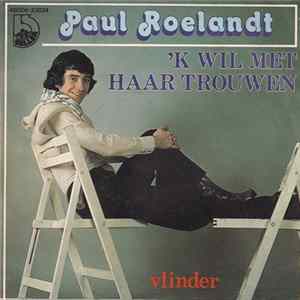 Paul Roelandt - 'k Wil Met Haar Trouwen FLAC album