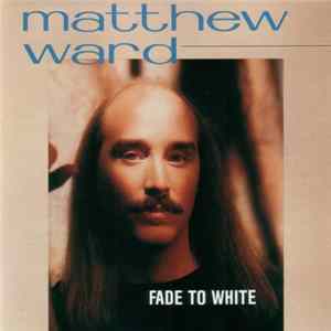 Matthew Ward - Fade To White FLAC album