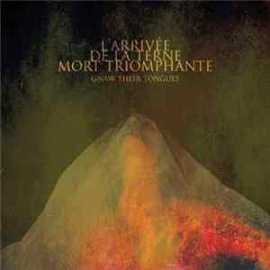 Gnaw Their Tongues - L'arrivée De La Terne Mort Triomphante FLAC album