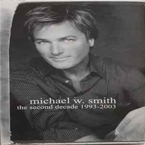 Michael W. Smith - The Second Decade (1993-2003) FLAC album