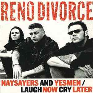 Reno Divorce - Naysayers And Yesmen / Laugh Now Cry Later FLAC album