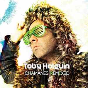 Toby Holguin - Chamanes Remixed FLAC album