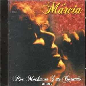 Márcia - Pra Machucar Seu Coração - Volume 2 FLAC album