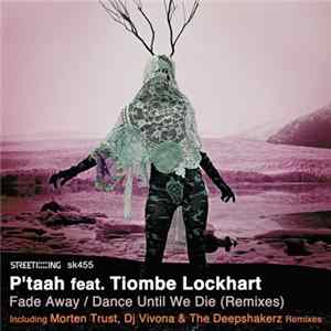 P'Taah Feat. Tiombe Lockhart - Fade Away / Dance Until We Die (Remixes) FLAC album