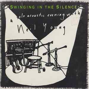 Neil Young - Swinging In The Silence - A Solo Acoustic Evening With FLAC album