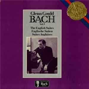J.S. Bach, Glenn Gould - Bach Vol. 3 - The English Suites FLAC album