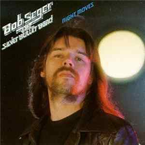 Bob Seger And The Silver Bullet Band - Night Moves FLAC album