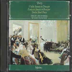 Erich Gruenberg, Roger Vignoles, Parry - Violin Sonata In D Major / Fantasie Sonata In B Major / Twelve Short Pieces FLAC album