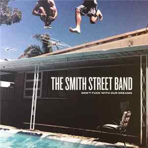 The Smith Street Band - Don't Fuck With Our Dreams FLAC album