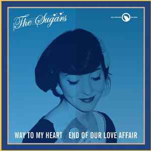 The Sugars - Way To My Heart / End Of Our Love Affair FLAC album