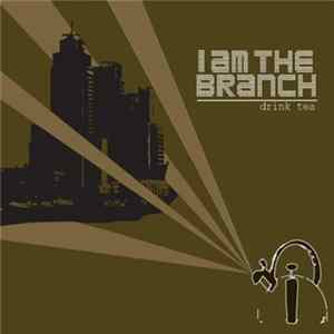 I Am The Branch - Drink Tea FLAC album