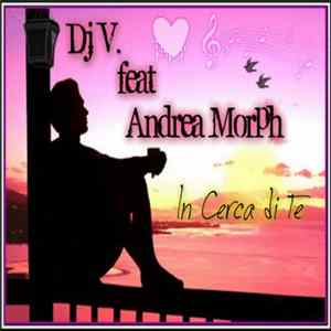 DJ V. Feat. Andrea MorPh - In Cerca Di Te FLAC album
