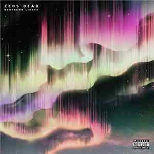 Zeds Dead - Northern Lights FLAC album