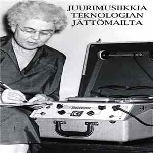 Hazarda Bruo Sonsistemo / Fricsvel / The Day Of The Antler / Deattán - Juurimusiikkia Teknologian Jättömailta FLAC album