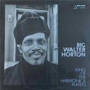 Big Walter Horton - King Of The Harmonica Players FLAC album