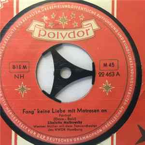 Liselotte Malkowsky - Fang Keine Liebe Mit Matrosen An / Deine Geige Erzählt Mir Ein Märchen FLAC album