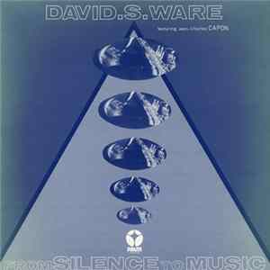 David S. Ware featuring Jean-Charles Capon - From Silence To Music FLAC album