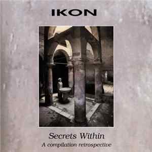 Ikon - Secrets Within - A Compilation Retrospective FLAC album