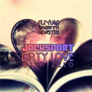 Jacksport - Dirty Love With Zelo FLAC album
