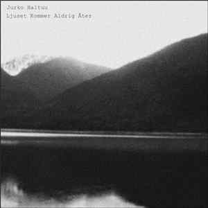 Jurko Haltuu - Ljuset Kommer Aldrig Åter FLAC album