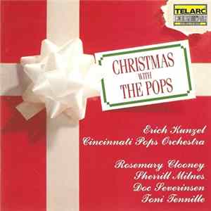 Erich Kunzel, Cincinnati Pops Orchestra, Rosemary Clooney, Sherrill Milnes, Doc Severinsen, Toni Tennille - Christmas With The Pops FLAC album