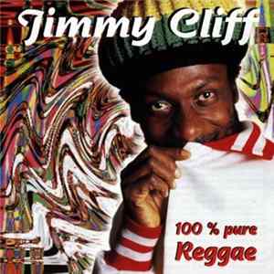 Jimmy Cliff - 100% Pure Reggae FLAC album