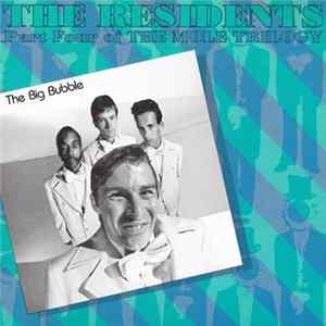 The Residents - The Big Bubble (Part Four Of The Mole Trilogy) FLAC album