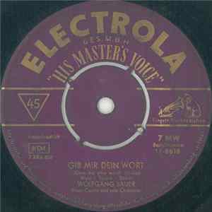 Wolfgang Sauer - Gib Mir Dein Wort / Sei Froh, Daß Du Noch Weinen Kannst FLAC album
