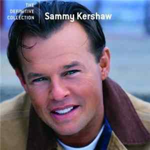Sammy Kershaw - The Definitive Collection FLAC album