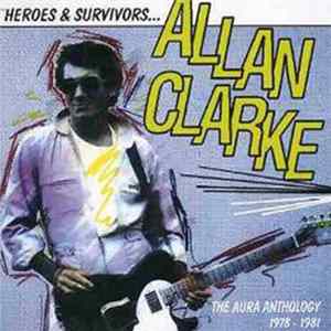 Allan Clarke - Heroes & Survivors The Aura Anthology 1978-1981 FLAC album