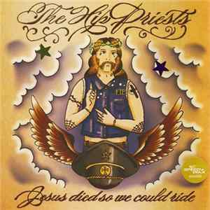 The Hip Priests / Dead Cuts - Jesus Died So We Could Ride / Kill Desire FLAC album