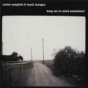 Isobel Campbell & Mark Lanegan - Keep Me In Mind Sweetheart FLAC album