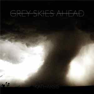 Grey Skies Ahead - Katharsis FLAC album