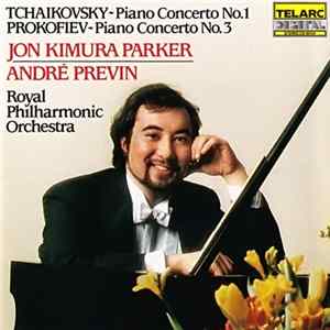 Tchaikovsky, Sergei Prokofiev, Jon Kimura Parker, André Previn, The Royal Philharmonic Orchestra - Piano Concerto No.1 / Piano Concerto No.3 FLAC album