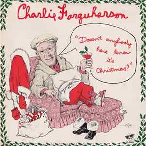 Don Harron - Charlie Farquharson - Doesn't Anybody Here Know It's Christmas FLAC album