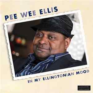 Pee Wee Ellis - In My Ellingtonian Mood FLAC album
