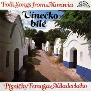 Břeclavan, Cimbálová Muzika Slovácko - Vínečko Bílé (Folk Songs From Moravia - Písničky Fanoša Mikuleckého) FLAC album