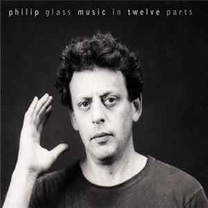 Philip Glass - Music In Twelve Parts FLAC album